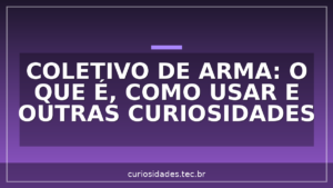 Coletivo de Arma: o que é, como usar e outras curiosidades