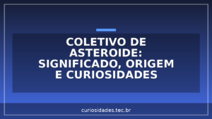 Coletivo de Asteroide: significado, origem e curiosidades