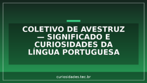Coletivo de Avestruz — significado e curiosidades da língua portuguesa