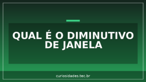 Qual é o Diminutivo de Janela?
