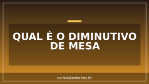 Qual é o Diminutivo de Mesa?